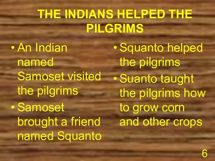 THE INDIANS HELPED THE PILGRIMS An Indian named Samoset visited