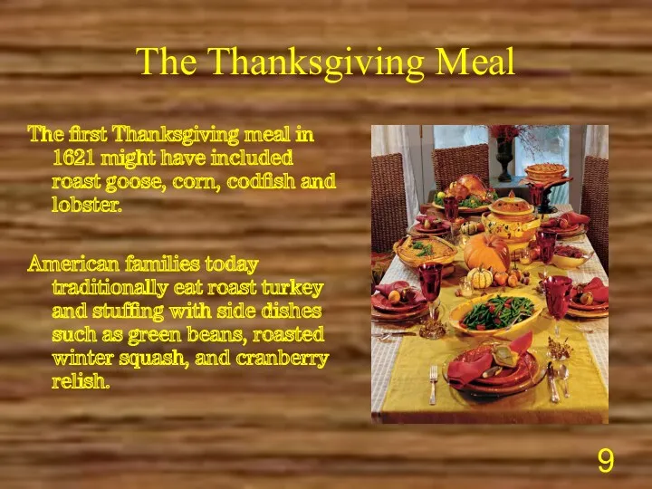 The Thanksgiving Meal The first Thanksgiving meal in 1621 might