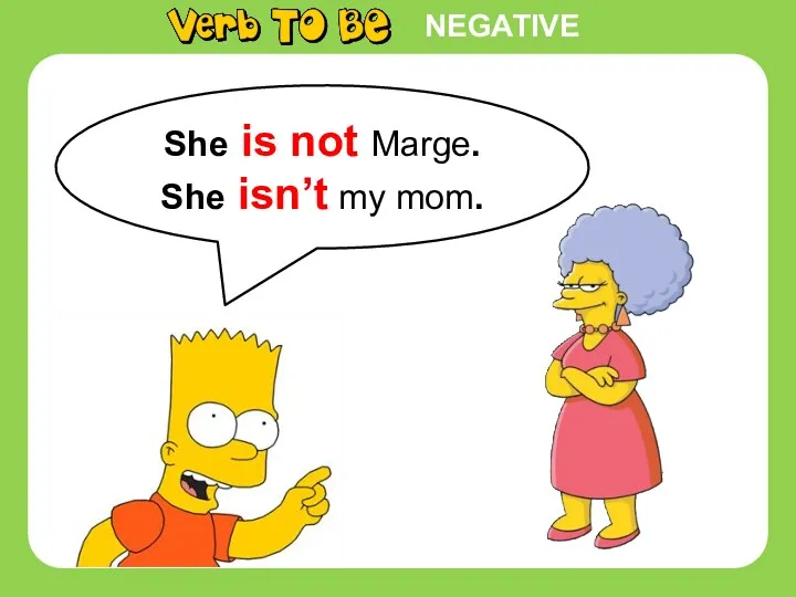 NEGATIVE She is not Marge. She isn’t my mom.