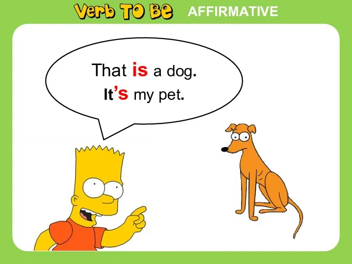 AFFIRMATIVE That is a dog. It’s my pet.