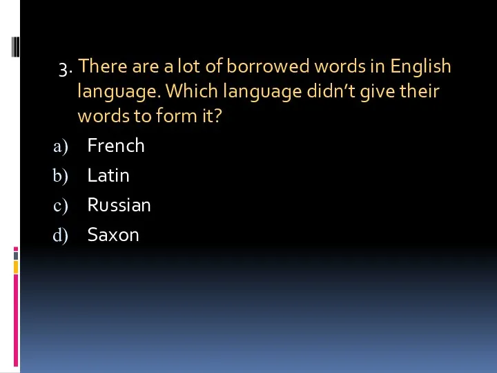 3. There are a lot of borrowed words in English