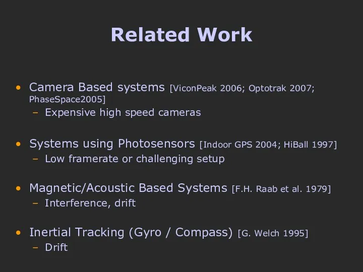Related Work Camera Based systems [ViconPeak 2006; Optotrak 2007; PhaseSpace2005]