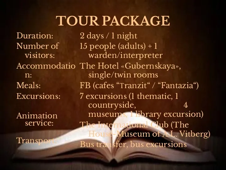 TOUR PACKAGE Duration: Number of visitors: Accommodation: Meals: Excursions: Animation