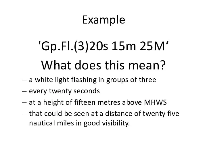 Example 'Gp.Fl.(3)20s 15m 25M‘ What does this mean? a white