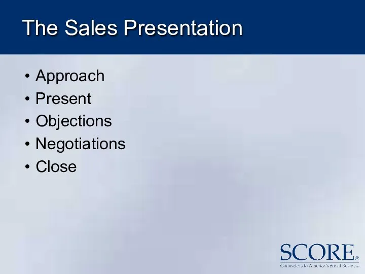 The Sales Presentation Approach Present Objections Negotiations Close