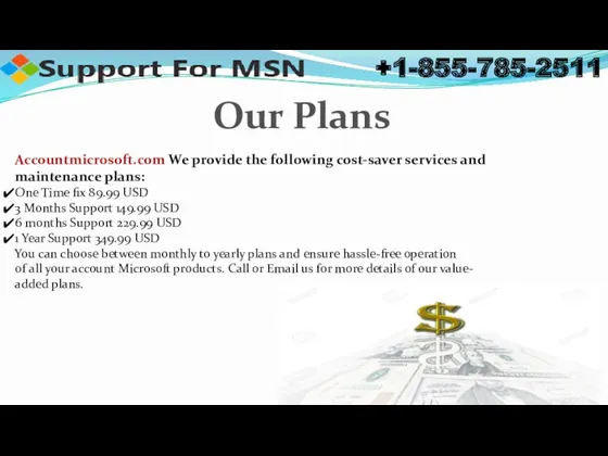 Our Plans Accountmicrosoft.com We provide the following cost-saver services and