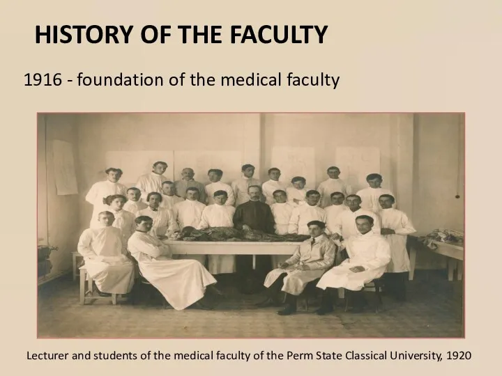 HISTORY OF THE FACULTY 1916 - foundation of the medical faculty Lecturer and
