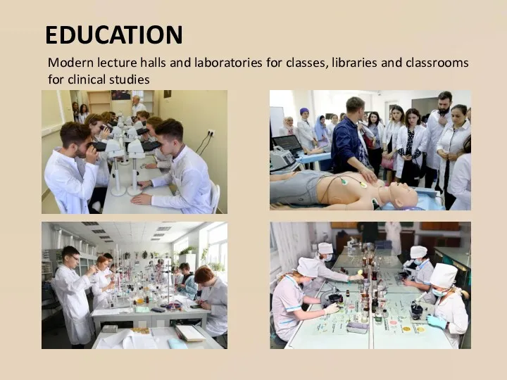 EDUCATION Modern lecture halls and laboratories for classes, libraries and classrooms for clinical studies