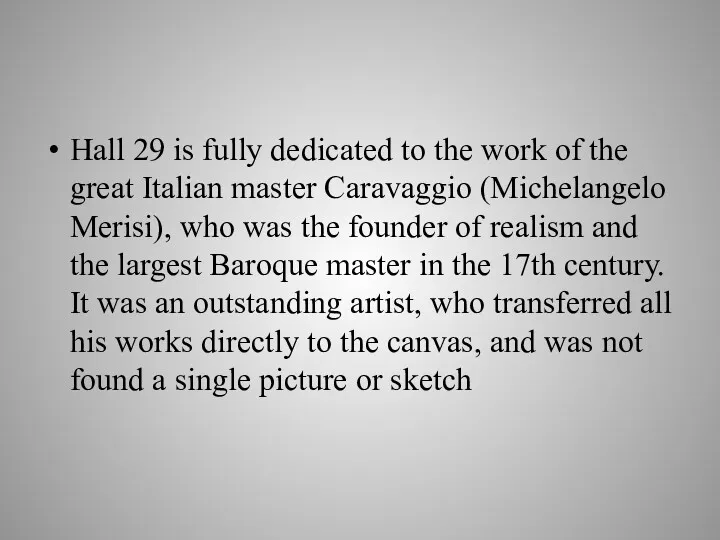 Hall 29 is fully dedicated to the work of the great Italian master