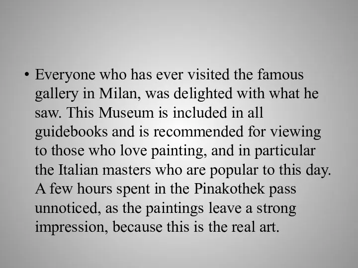 Everyone who has ever visited the famous gallery in Milan, was delighted with