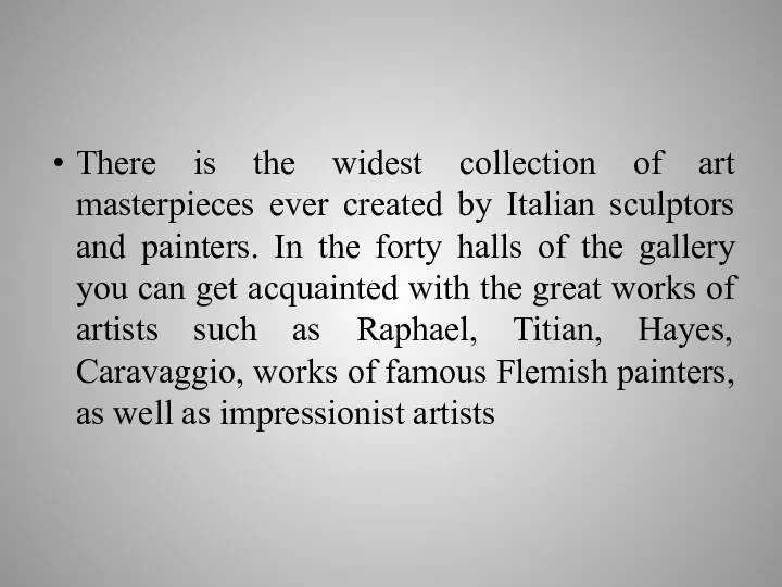 There is the widest collection of art masterpieces ever created by Italian sculptors