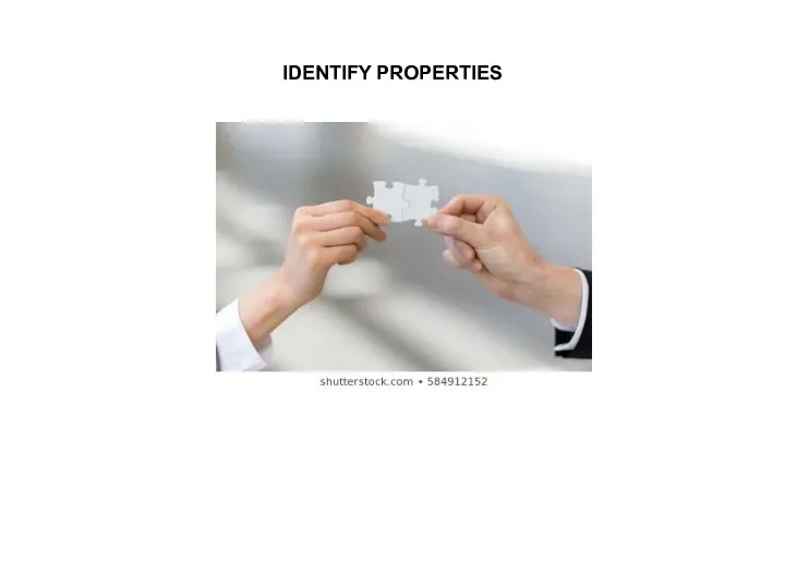 IDENTIFY PROPERTIES