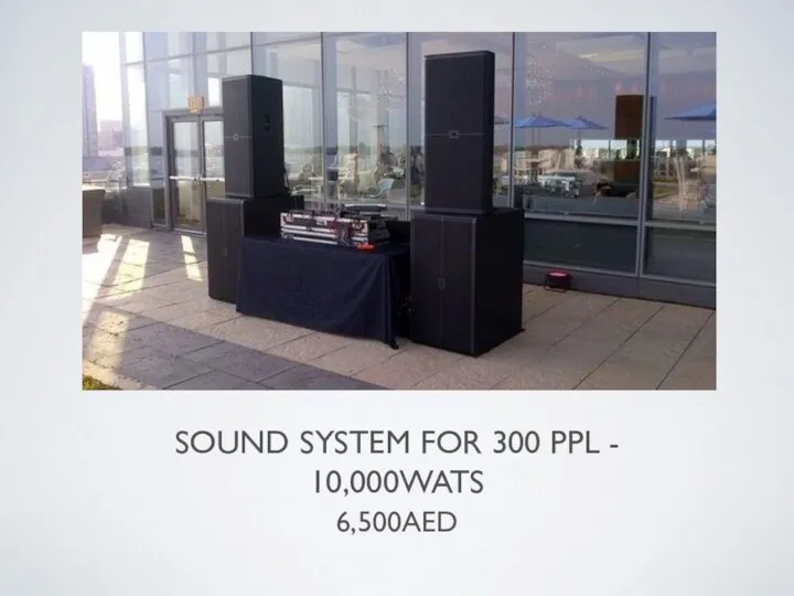 SOUND SYSTEM FOR 300 PPL - 10,000WATS 6,500AED