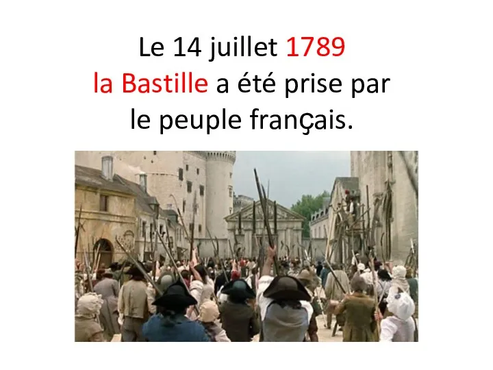 Le 14 juillet 1789 la Bastille a été prise par le peuple franҫais.