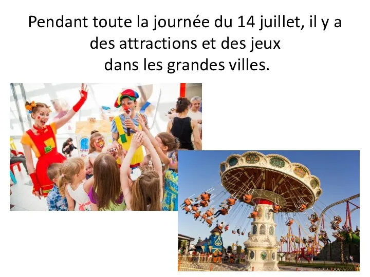 Pendant toute la journée du 14 juillet, il y a