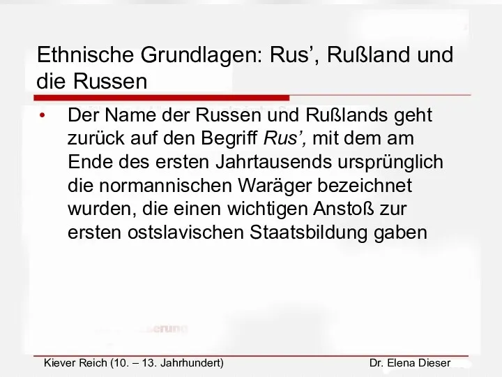 Ethnische Grundlagen: Rus’, Rußland und die Russen Der Name der