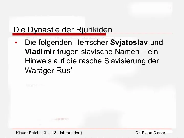 Die Dynastie der Rjurikiden Die folgenden Herrscher Svjatoslav und Vladimir