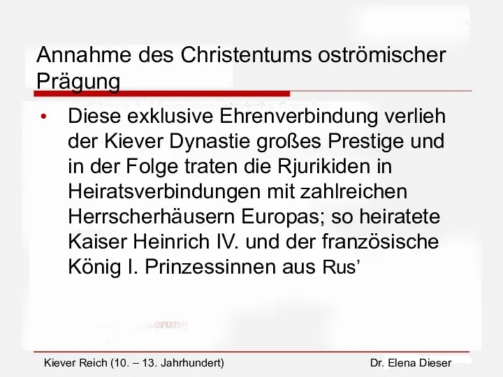 Annahme des Christentums oströmischer Prägung Diese exklusive Ehrenverbindung verlieh der