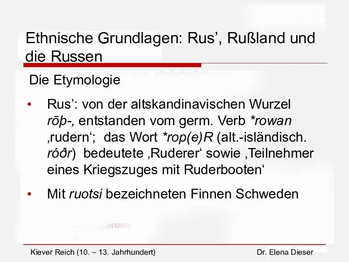 Ethnische Grundlagen: Rus’, Rußland und die Russen Die Etymologie Rus’: