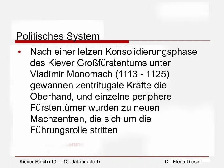 Politisches System Nach einer letzen Konsolidierungsphase des Kiever Großfürstentums unter