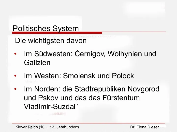 Politisches System Die wichtigsten davon Im Südwesten: Černigov, Wolhynien und