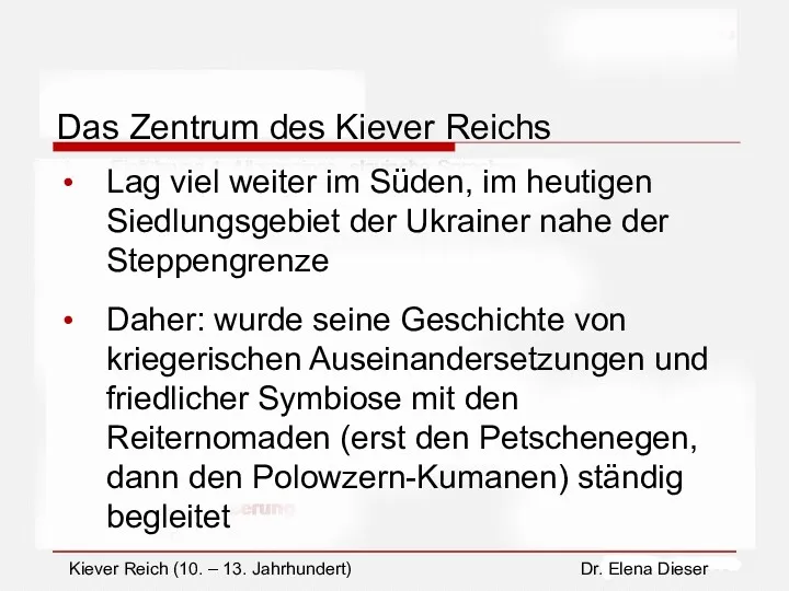 Das Zentrum des Kiever Reichs Lag viel weiter im Süden,