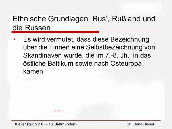 Ethnische Grundlagen: Rus’, Rußland und die Russen Es wird vermutet,