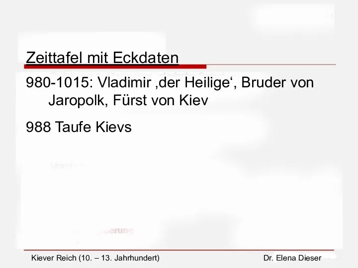 Zeittafel mit Eckdaten 980-1015: Vladimir ‚der Heilige‘, Bruder von Jaropolk,