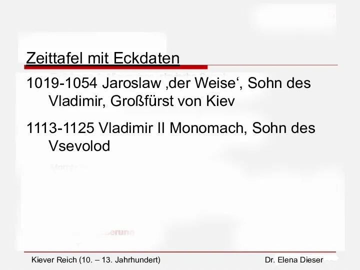 Zeittafel mit Eckdaten 1019-1054 Jaroslaw ‚der Weise‘, Sohn des Vladimir,