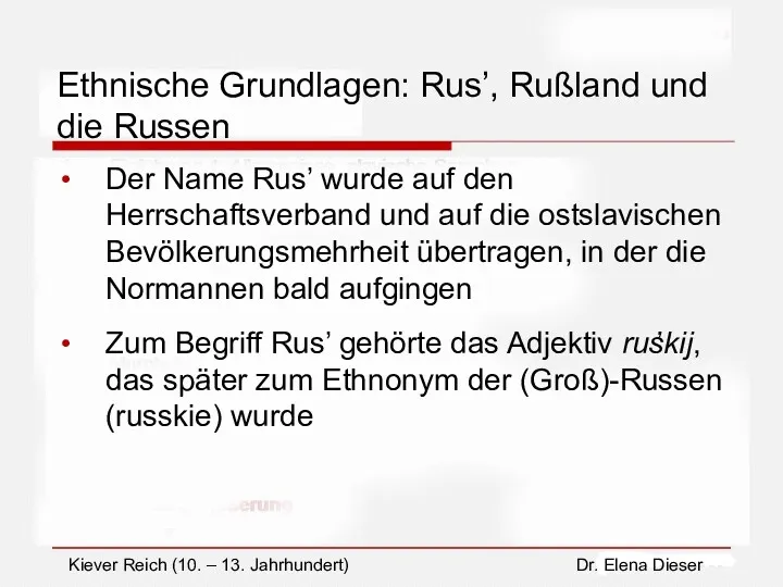 Ethnische Grundlagen: Rus’, Rußland und die Russen Der Name Rus’