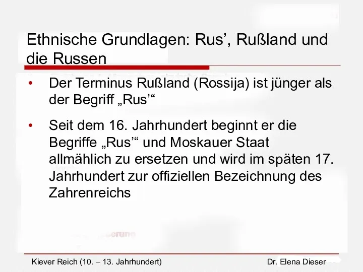 Ethnische Grundlagen: Rus’, Rußland und die Russen Der Terminus Rußland