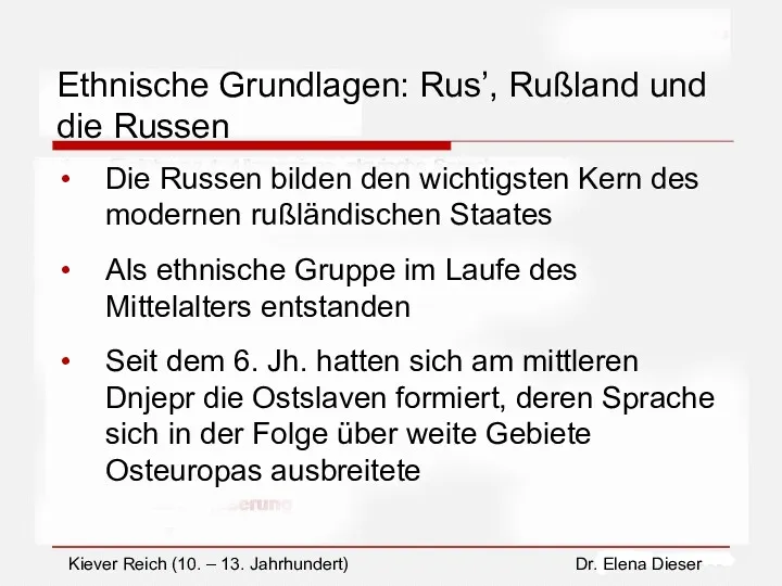 Ethnische Grundlagen: Rus’, Rußland und die Russen Die Russen bilden