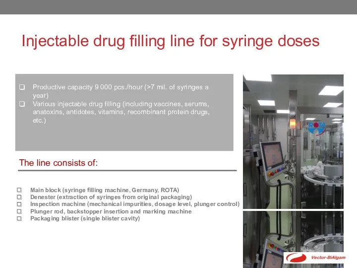 Injectable drug filling line for syringe doses Productive capacity 9 000 pcs./hour (>7