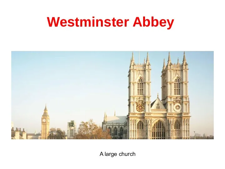 Westminster Abbey A large church