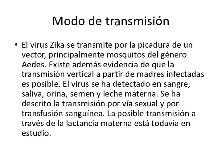 Modo de transmisión El virus Zika se transmite por la