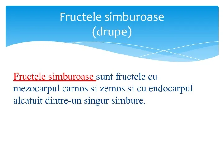 Fructele simburoase sunt fructele cu mezocarpul carnos si zemos si