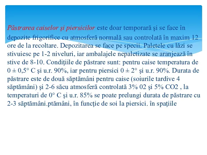 Păstrarea caiselor şi piersicilor este doar temporară şi se face în depozite frigorifice