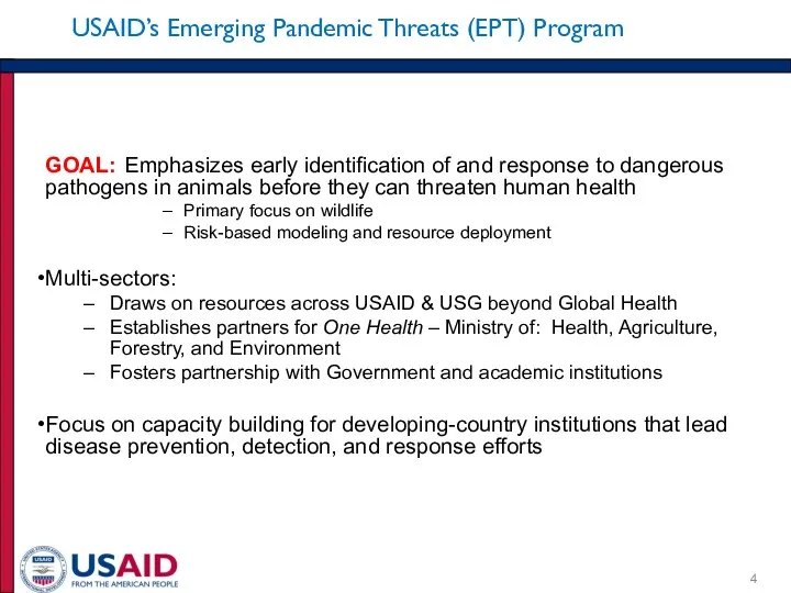 USAID’s Emerging Pandemic Threats (EPT) Program GOAL: Emphasizes early identification of and response