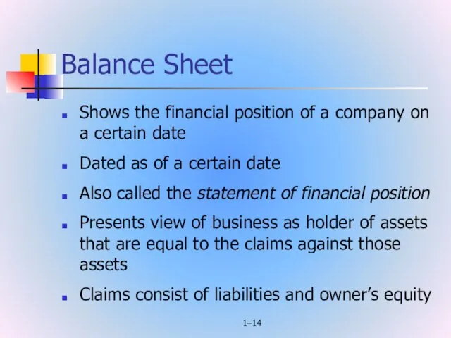 1– Balance Sheet Shows the financial position of a company