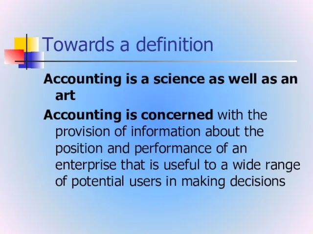 Towards a definition Accounting is a science as well as