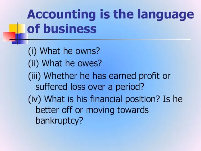 Accounting is the language of business (i) What he owns?