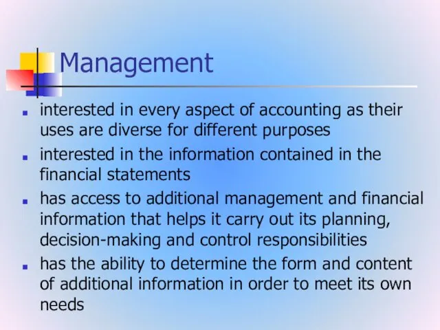 Management interested in every aspect of accounting as their uses