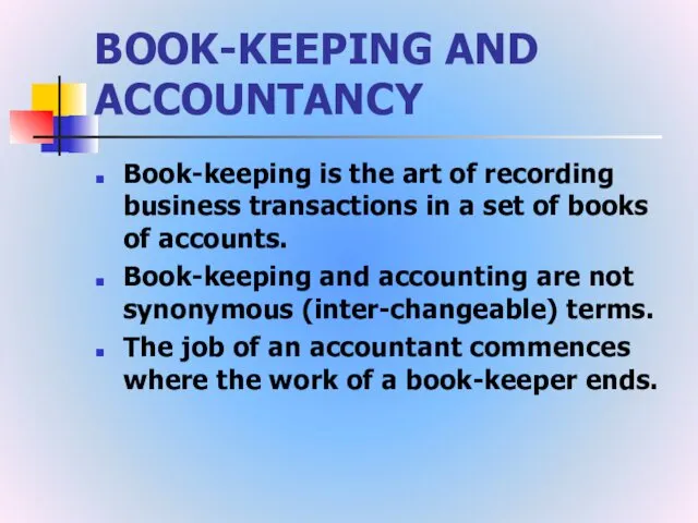 BOOK-KEEPING AND ACCOUNTANCY Book-keeping is the art of recording business