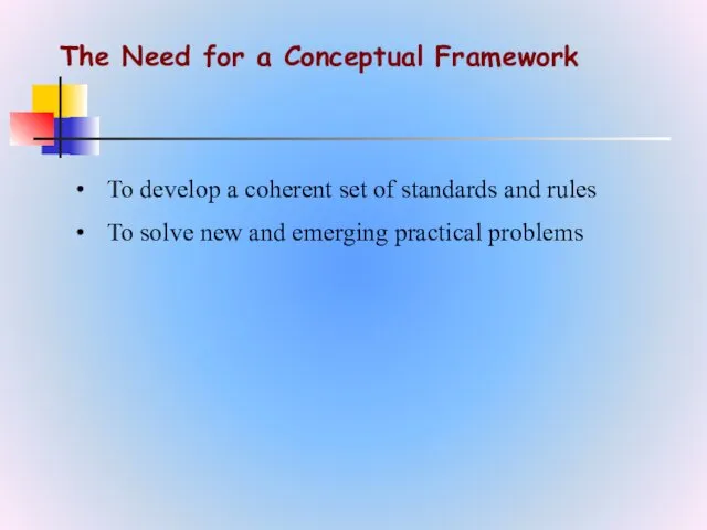 The Need for a Conceptual Framework To develop a coherent