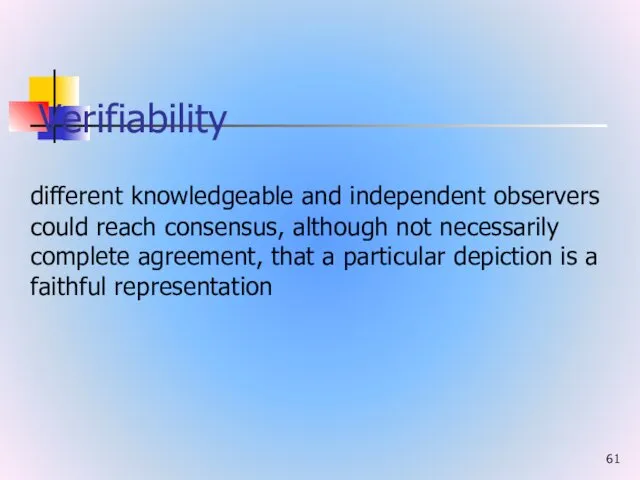 Verifiability different knowledgeable and independent observers could reach consensus, although