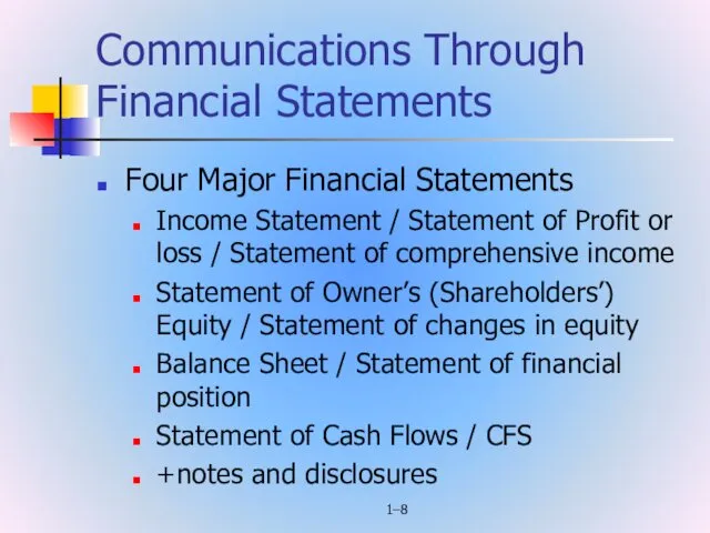 1– Communications Through Financial Statements Four Major Financial Statements Income