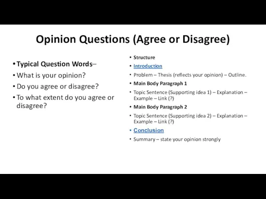 Opinion Questions (Agree or Disagree) Typical Question Words– What is