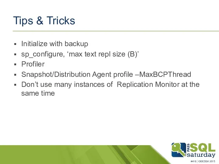 Tips & Tricks Initialize with backup sp_configure, ‘max text repl