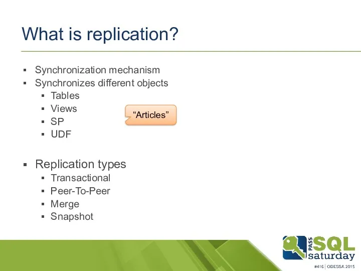 What is replication? Synchronization mechanism Synchronizes different objects Tables Views