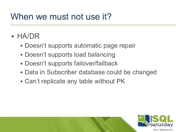 When we must not use it? HA/DR Doesn’t supports automatic